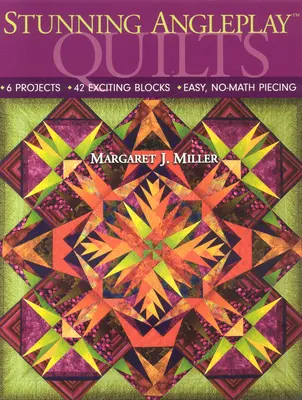 Stunning Angleplay(tm) Quilts : 6 projets 42 blocs passionnants Un assemblage facile et sans calcul - Stunning Angleplay(tm) Quilts: 6 Projects 42 Exciting Blocks Easy, No-Math Piecing