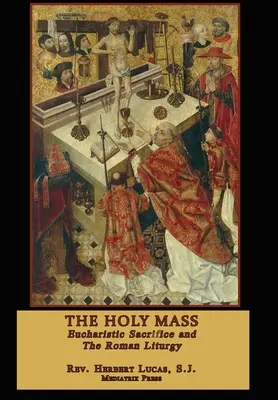 La Sainte Messe : En deux volumes - The Holy Mass: In two volumes