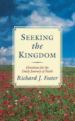 À la recherche du Royaume : Devotions for the Daily Journey of Faith (en anglais) - Seeking the Kingdom: Devotions for the Daily Journey of Faith