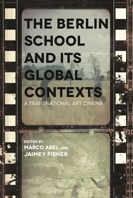 L'école de Berlin et ses contextes mondiaux : Un cinéma d'art transnational - The Berlin School and Its Global Contexts: A Transnational Art Cinema