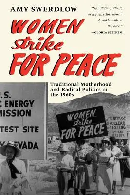 Les femmes frappent pour la paix : La maternité traditionnelle et la politique radicale dans les années 1960 - Women Strike for Peace: Traditional Motherhood and Radical Politics in the 1960s