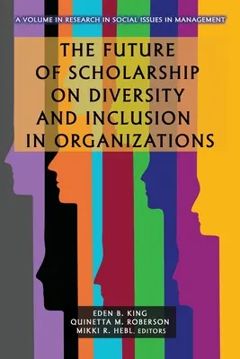 L'avenir de la recherche sur la diversité et l'inclusion dans les organisations - The Future of Scholarship on Diversity and Inclusion in Organizations