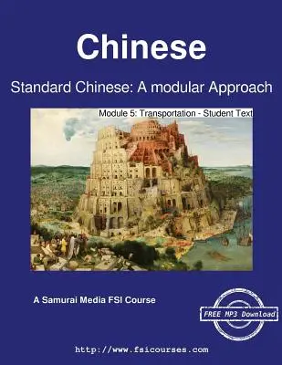 Chinois standard : Une approche modulaire - Module 5 : Transport - Texte de l'étudiant - Standard Chinese: A modular Approach - Module 5: Transportation - Student Text