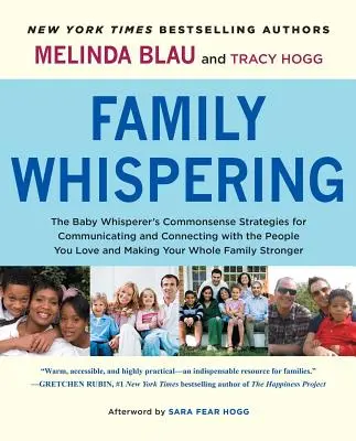 Le murmure de la famille : Les stratégies de bon sens de l'homme qui murmure à l'oreille des bébés pour communiquer et se connecter avec les personnes que vous aimez et faire en sorte que votre famille se sente à l'aise. - Family Whispering: The Baby Whisperer's Commonsense Strategies for Communicating and Connecting with the People You Love and Making Your