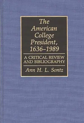 Le président du collège américain, 1636-1989 : Une revue critique et une bibliographie - The American College President, 1636-1989: A Critical Review and Bibliography