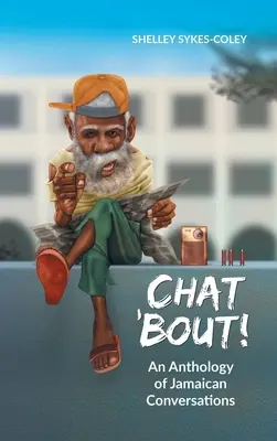 Chat 'Bout ! Une anthologie de conversations jamaïcaines - Chat 'Bout!: An Anthology of Jamaican Conversations