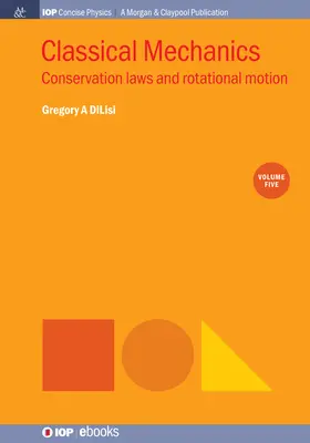 Mécanique classique, Volume 5 : Lois de conservation et mouvement de rotation - Classical Mechanics, Volume 5: Conservation Laws and Rotational Motion