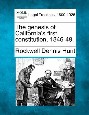 La genèse de la première constitution californienne, 1846-49. - The genesis of California's first constitution, 1846-49.