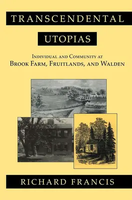 Les utopies transcendantales : L'individu et la communauté à Brook Farm, Fruitlands et Walden - Transcendental Utopias: Individual and Community at Brook Farm, Fruitlands, and Walden