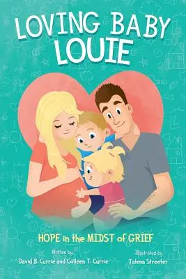 Loving Baby Louie : l'espoir au milieu du chagrin - Loving Baby Louie: Hope in the Midst of Grief