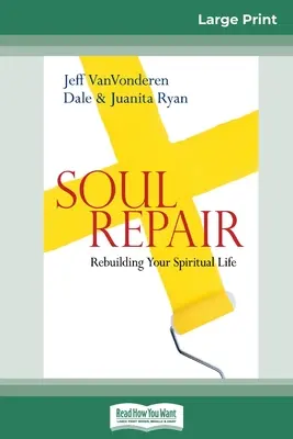 La réparation de l'âme : Reconstruire sa vie spirituelle (16pt Large Print Edition) - Soul Repair: Rebuilding Your Spiritual Life (16pt Large Print Edition)
