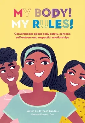 Mon corps ! Mes règles ! Conversations sur la sécurité corporelle, le consentement, l'estime de soi et les relations respectueuses. - My Body! My Rules!: Conversations about body safety, consent, self-esteem and respectful relationships
