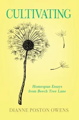 Cultiver : Essais pratiques de Beech Tree Lane - Cultivating: Homespun Essays from Beech Tree Lane