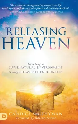 Libérer le ciel : Créer un environnement surnaturel par des rencontres célestes - Releasing Heaven: Creating a Supernatural Environment Through Heavenly Encounters