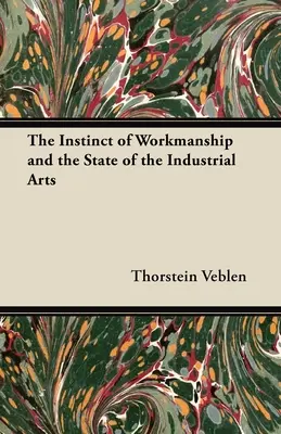 L'instinct de travail et l'état des arts industriels - The Instinct of Workmanship and the State of the Industrial Arts