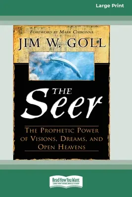 Le voyant : Le pouvoir prophétique des visions, des rêves et des cieux ouverts (16pt Large Print Edition) - The Seer: The Prophetic Power of Visions, Dreams, and Open Heavens (16pt Large Print Edition)