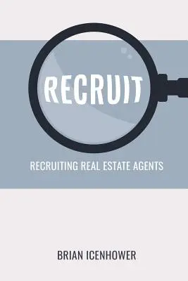 Recruter : Recruter des agents immobiliers - Recruit: Recruiting Real Estate Agents