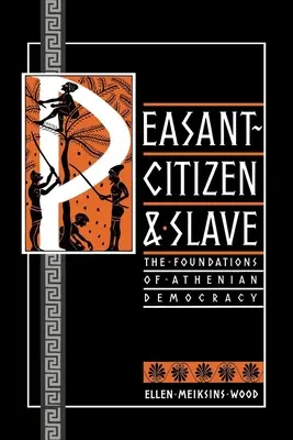 Peasant-Citoyen et esclave : Les fondements de la démocratie athénienne - Peasant-Citizen and Slave: The Foundations of Athenian Democracy