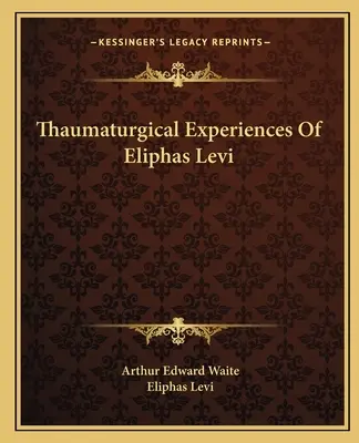 Les expériences thaumaturgiques d'Eliphas Levi - Thaumaturgical Experiences Of Eliphas Levi
