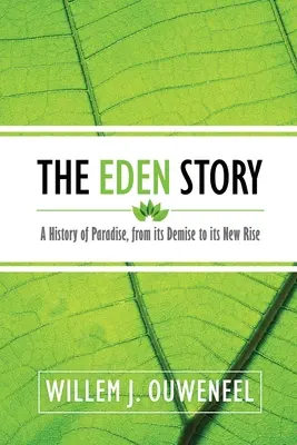 L'histoire de l'Eden : Une histoire du paradis, de sa disparition à son nouvel essor - The Eden Story: A History of Paradise, From its Demise to its New Rise