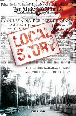 Histoire locale : L'affaire Massie-Kahahawai et la culture de l'histoire - Local Story: The Massie-Kahahawai Case and the Culture of History