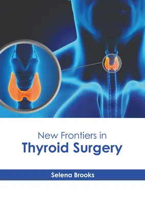 Nouvelles frontières de la chirurgie thyroïdienne - New Frontiers in Thyroid Surgery