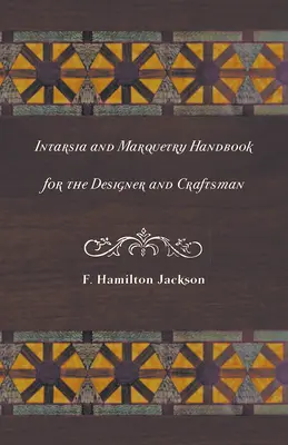 Intarsia et Marqueterie - Manuel pour le designer et l'artisan - Intarsia and Marquetry - Handbook for the Designer and Craftsman