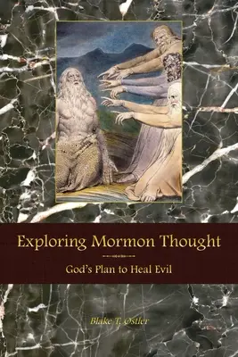 Explorer la pensée mormone : Le plan de Dieu pour guérir le mal - Exploring Mormon Thought: God's Plan to Heal Evil