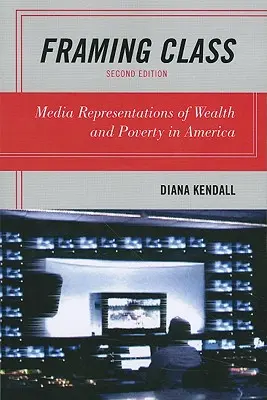 Le cadrage de la classe : Représentations médiatiques de la richesse et de la pauvreté en Amérique - Framing Class: Media Representations of Wealth and Poverty in America