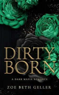 Dirty Born Une romance mafieuse sombre - Dirty Born A Dark Mafia Romance