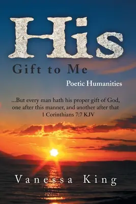 Son cadeau pour moi : humanités poétiques - His Gift to Me: Poetic Humanities