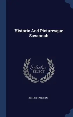 Savannah historique et pittoresque - Historic And Picturesque Savannah