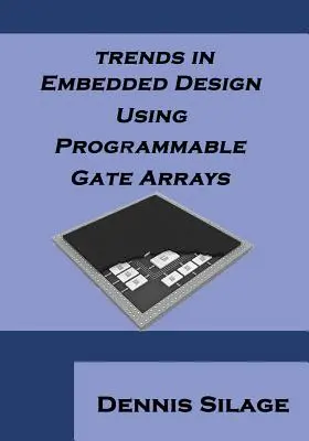 Tendances en matière de conception embarquée à l'aide de réseaux de portes programmables - Trends in Embedded Design Using Programmable Gate Arrays