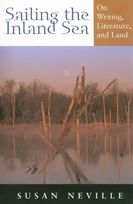 Naviguer sur la mer intérieure : L'écriture, la littérature et la terre - Sailing the Inland Sea: On Writing, Literature, and Land