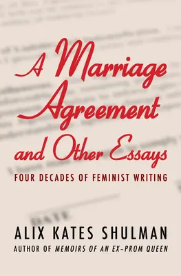 Un accord de mariage et autres essais : Quatre décennies d'écrits féministes - A Marriage Agreement and Other Essays: Four Decades of Feminist Writing