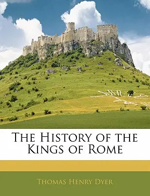 L'histoire des rois de Rome - The History of the Kings of Rome