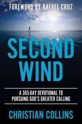 Second souffle : Un dévotionnel de 365 jours à la poursuite de l'appel supérieur de Dieu - Second Wind: A 365-Day Devotional to Pursuing God's Greater Calling