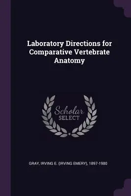 Instructions de laboratoire pour l'anatomie comparée des vertébrés - Laboratory Directions for Comparative Vertebrate Anatomy