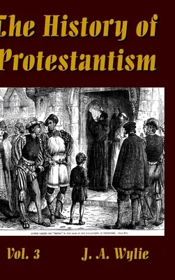 L'histoire du protestantisme Vol. 3 - The History of Protestantism Vol. 3