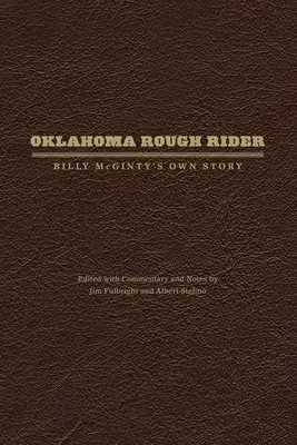 Oklahoma Rough Rider : L'histoire de Billy McGinty - Oklahoma Rough Rider: Billy McGinty's Own Story