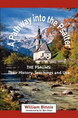 Un chemin vers le Psautier : Les Psaumes, leur histoire, leur enseignement et leur utilisation - A Pathway Into the Psalter: The Psalms, Their History, Teachings and Use