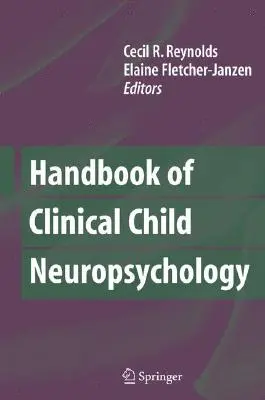 Manuel de neuropsychologie clinique de l'enfant - Handbook of Clinical Child Neuropsychology