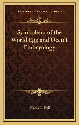 Symbolisme de l'œuf mondial et embryologie occulte - Symbolism of the World Egg and Occult Embryology