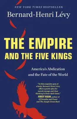 L'Empire et les cinq rois : L'abdication de l'Amérique et le destin du monde - The Empire and the Five Kings: America's Abdication and the Fate of the World