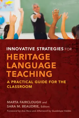 Stratégies innovantes pour l'enseignement des langues du patrimoine : un guide pratique pour la salle de classe - Innovative Strategies for Heritage Language Teaching: A Practical Guide for the Classroom