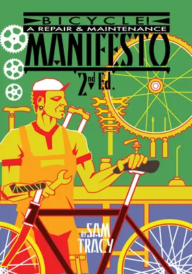 Bicycle ! Un manifeste pour la réparation et l'entretien - Bicycle!: A Repair & Maintenance Manifesto