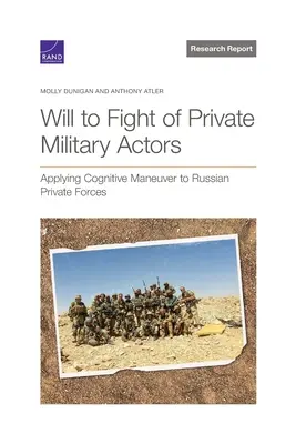 La volonté de combattre des acteurs militaires privés : Application de la manœuvre cognitive aux forces privées russes - Will to Fight of Private Military Actors: Applying Cognitive Maneuver to Russian Private Forces