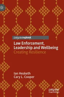 Application de la loi, leadership et bien-être : Créer la résilience - Law Enforcement, Leadership and Wellbeing: Creating Resilience