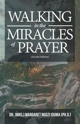 Marcher dans les miracles de la prière (deuxième édition) - Walking in the Miracles of Prayer (Second Edition)