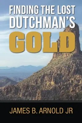 À la recherche de l'or perdu du Hollandais, - Finding The Lost Dutchman's Gold,